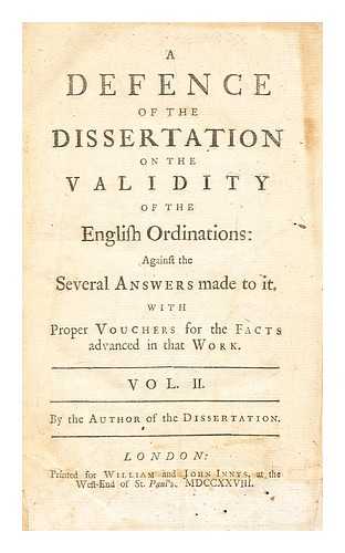 COURAYER, PIERRE FRANOIS LE - A defence of the dissertations on the validity of the English ordinations against the several answers made to it, vol. 2