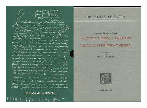 RAMON Y CAJAL, SANTIAGO (1852-1934) - Concepto, Metodo Y Programa De Anatomia Descriptiva Y General / Santiago Ramon Y Cajal ; Introduccion Por Jose M. a Lopez Pinero
