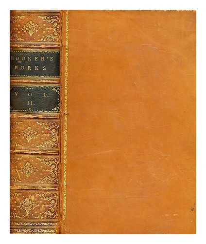 HOOKER, RICHARD - The works of that learned and judicious divine, Mr. Richard Hooker / with an account of his life and death by Isaac Walton ; arranged by the Rev. John Keble.... Vol.2