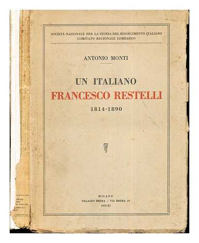 ISTITUTO PER LA STORIA DEL RISORGIMENTO ITALIANO (ITALY). COMITATO LOMBARDO. MONTO, ANTONIO PROFESSOR.RESTELLI, FRANCESCO - Un Italiano, Francesco Restelli, 1814-1890