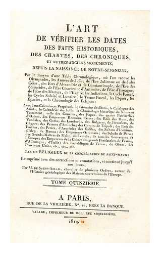 CLMENT, FRANOIS - L'art de vrifier les dates des faits historiques, des chartes, des chroniques, et autres anciens monuments, depuis la naissance de Notre-Seigneur par le moyen d'une table chronologique ... tome 15