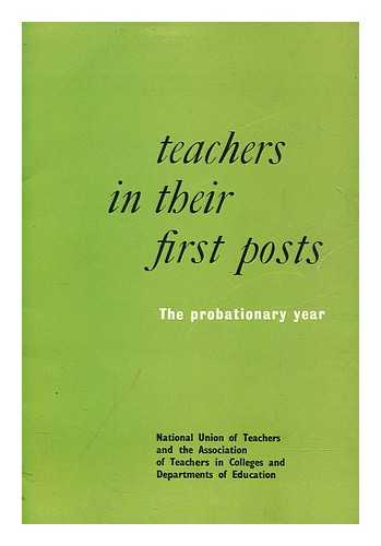 NATIONAL UNION OF TEACHERS - Teachers in their first posts : the probationary year
