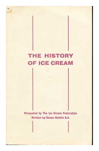 HICKLIN, SUSAN. THE ICE CREAM FEDERATION - The History of Ice Cream