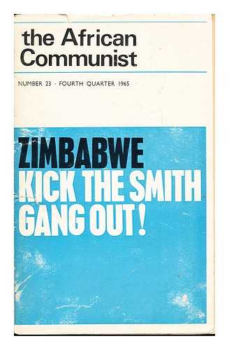 SOUTH AFRICAN COMMUNIST PARTY - The African Communist: Number 23: Fourth Quarter 1965: Zimbabwe: Kick the Smith Gang Out!