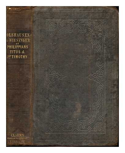 WIESINGER, LIC. AUGUST. FULTON, REV. JOHN [TRANS.] - Biblical Commentary of St. Paul's Epistles to the Philippians, to Titus, and the First to Timothy