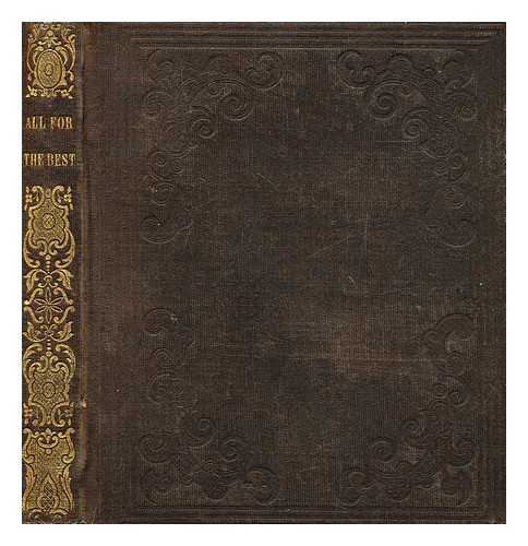 ARTHUR, T. S. (TIMOTHY SHAY) (1809-1885) - All for the best, or, The old peppermint man : a moral tale