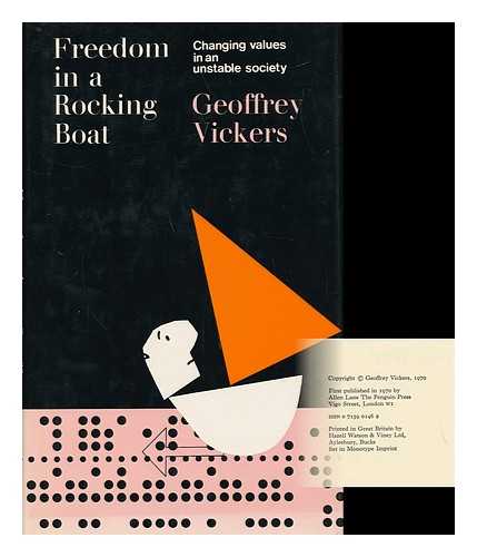 VICKERS, GEOFFREY (1894-) - Freedom in a Rocking Boat : Changing Values in an Unstable Society