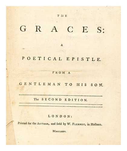 WOTY, WILLIAM, (1731-1791) - The Graces : A poetical epistle. From a gentleman to his son