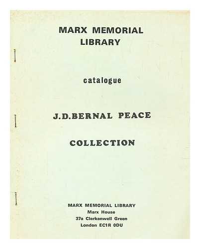 MARX MEMORIAL LIBRARY - Marx Memorial Library catalogue : J.D. Bernal peace collection