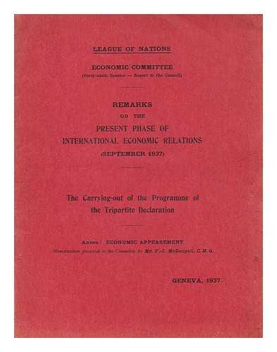 LEAGUE OF NATIONS - Remarks on the present phase of international economic relations : the carrying-out of the programme of the tripartite declaration of September 26th, 1936