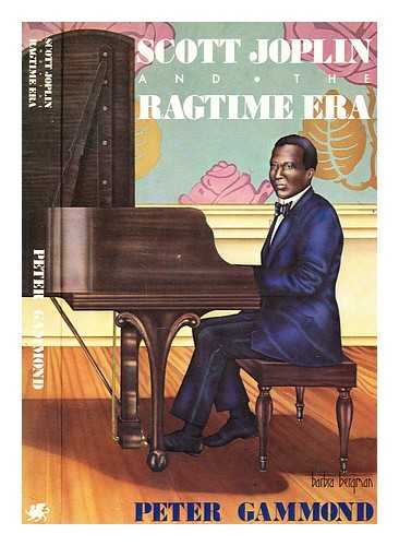 GAMMOND, PETER - Scott Joplin and the ragtime era