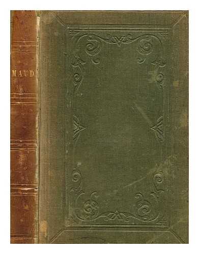 TENNYSON, ALFRED TENNYSON BARON (1809-1892) - Maud : and other poems