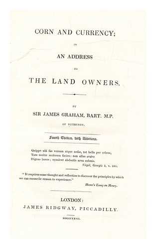 GRAHAM, JAMES SIR (1792-1861) - Corn and currency : in an address to the land owners