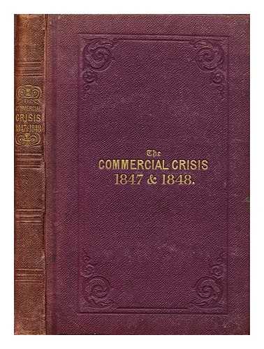 EVANS, D. MORIER (DAVID MORIER) (1819-1874) - The commercial crisis 1847-1848 : being facts and figures... : to which is added an appendix containing an alphabetical list of the English and foreign mercantile failures