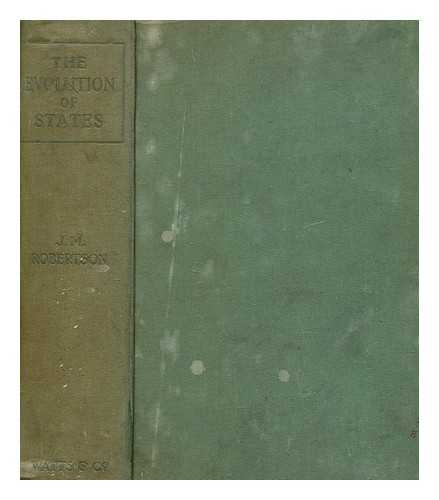 ROBERTSON, J. M. (JOHN MACKINNON) (1856-1933) - The evolution of states : an introduction to English politics