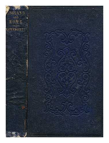 WATERWORTH, WILLIAM - England and Rome : or, The history of the religious connection between England and the Holy See, from the year 179 to the commencement of the Anglican Reformation in 1534