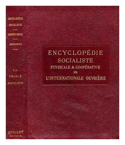 LORRIS, JEAN - Encyclopdie socialiste. [Bd. 3] : syndicale et cooperative de l'Internationale ouvrire : La France socialiste : tome I, publie sous la direction technique de Compre-Morel ; directeur-propagateur: Jean-Lorris ; par Hubert-Rouger