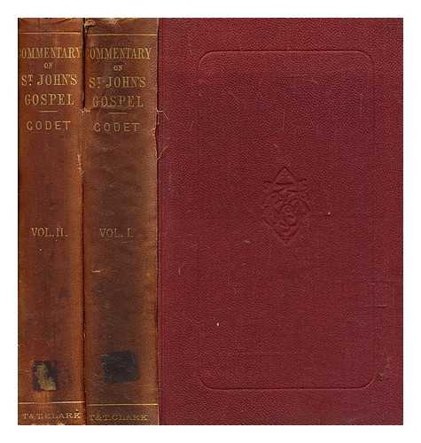 GODET, FRDRIC LOUIS (1812-1900) - Commentary on the Gospel of St. John : with a critical introduction, vols. 1 & 2