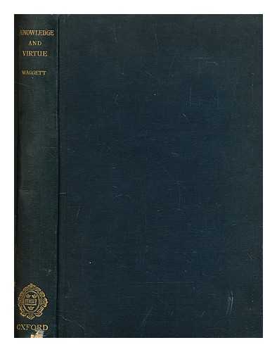 WAGGETT, P. N. (PHILIP NAPIER) (1862-1939) - Knowledge & virtue / the Hulsean lectures for 1920-1921