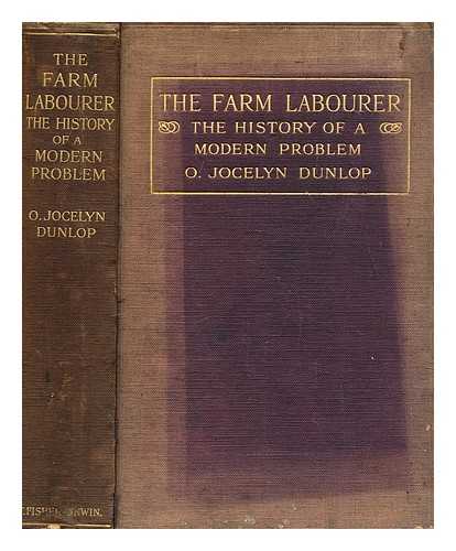 DUNLOP, O. JOCELYN - The farm labourer : the history of a modern problem