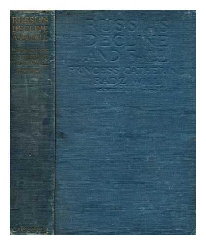 RADZIWILL, CATHERINE PRINCESS (1858-1941) - Russia's decline and fall, the secret history of the great debacle,