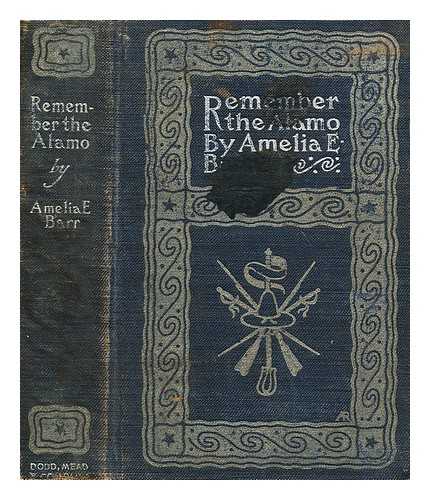 BARR, AMELIA E. (1831-1919) - Remember the Alamo