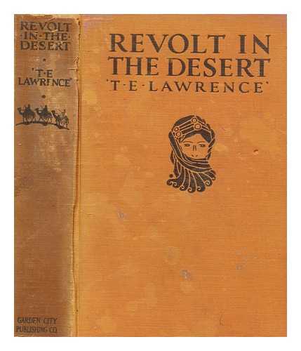 LAWRENCE, T. E. (THOMAS EDWARD) (1888-1935) - Revolt in the desert