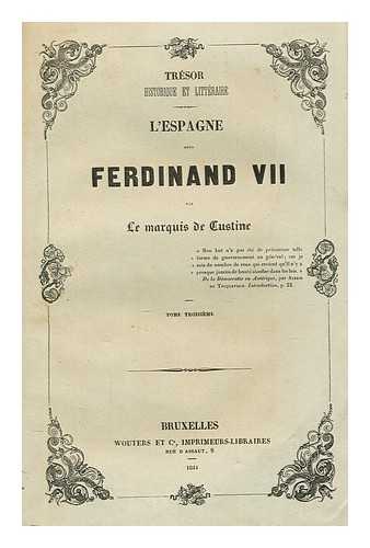 CUSTINE, ASTOLPHE LOUIS LÉONARD DE - L'Espagne sous Ferdinand VII, Tome Troisieme