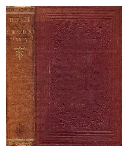 BELL, ROBERT (1800-1867) - The life of the Rt. Hon. Canning