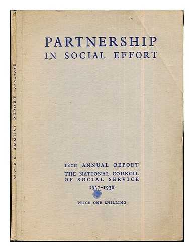 THE NATIONAL COUNCIL OF SOCIAL SERVICE (INCORPORATED) - Partnership In Social Effort: The Eighteenth Annual Report: for the year ending 31st March, 1938