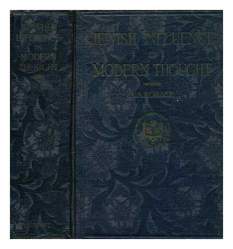 ROBACK, A. A. (ABRAHAM AARON) (1890-1965) - Jewish influence in modern thought