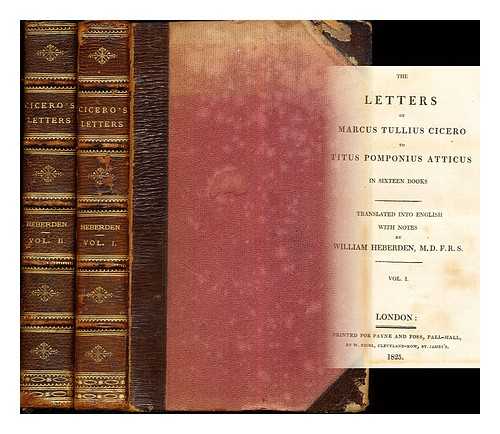 MARCUS TULLIUS CICERO. TITUS POMPONIUS ATTICUS. HEBERDEN, WILLIAM [TRANS.] - The Letters of Marcus Tullius Cicero to Titus Pomponius Atticus: translated into English with notes by William Heberden, M.D. F.R.S.: volumes I & II