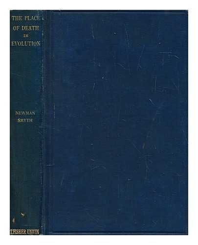 SMYTH, NEWMAN (1843-1925) - The place of death in evolution