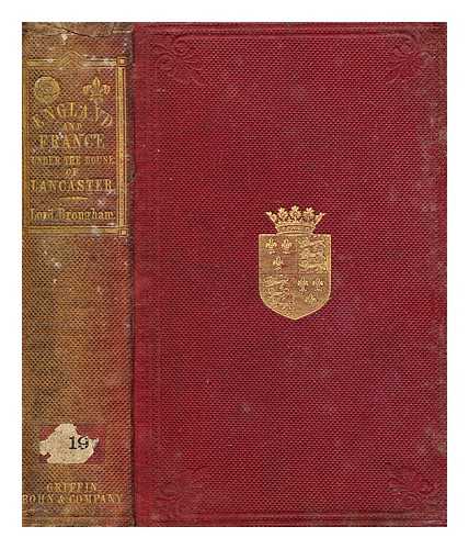 BROUGHAM AND VAUX, HENRY BROUGHAM BARON (1778-1868) - History of England and France under the House of Lancaster : with an introductory view of the early Reformation