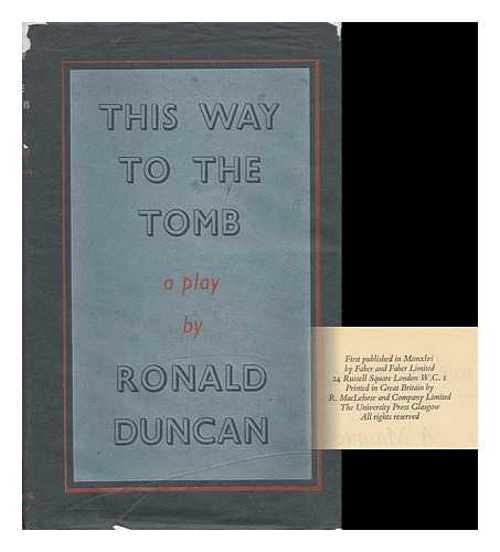 DUNCAN, RONALD (1914-1982) - This Way to the Tomb : a Masque and Anti-Masque
