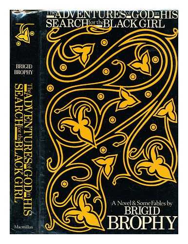 BROPHY, BRIGID - The adventures of God in his search for the black girl / [by] Brigid Brophy