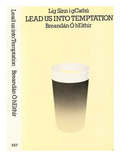  HEITHIR, BREANDN - Lead us into temptation / [by] Breandn  hEithir ; translated by the author from the Irish