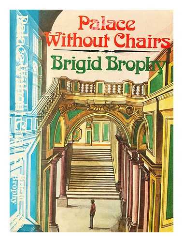 BROPHY, BRIGID - Palace without chairs