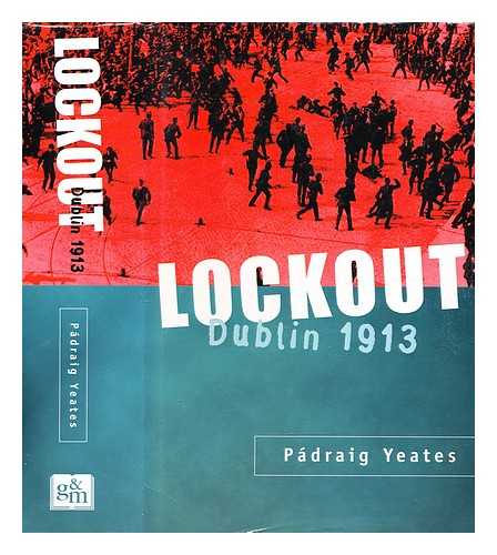 YEATES, PDRAIG - Lockout : Dublin 1913
