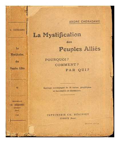 CHRADAME, ANDR (1871-) - La mystification des peuples allis : Pourquoi? Comment? Par qui?