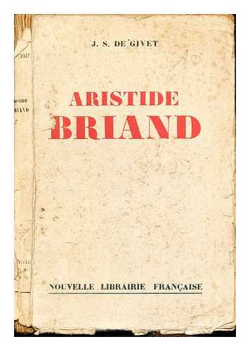 GIVET, JEAN S. DE. BRIAND, ARISTIDE (1862-1932) - Aristide Briand