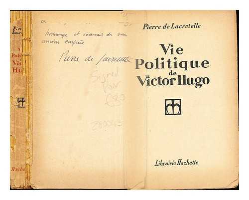 LACRETELLE, PIERRE DE (1886-1969) - Vie politique de Victor Hugo