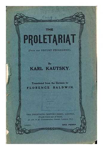 KAUTSKY, KARL (1854-1938). BALDWIN, FLORENCE - The proletariat ... Translated from the German by Florence Baldwin