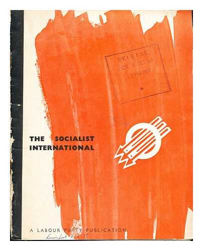 THE LABOUR PARTY. PHILLIPS, MORGAN - The Socialist International