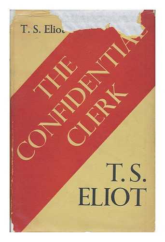Eliot, Thomas Stearns (1888-1965) - The Confidential Clerk : a Play