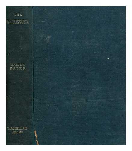 PATER, WALTER (1839-1894) - The Renaissance : studies in art and poetry