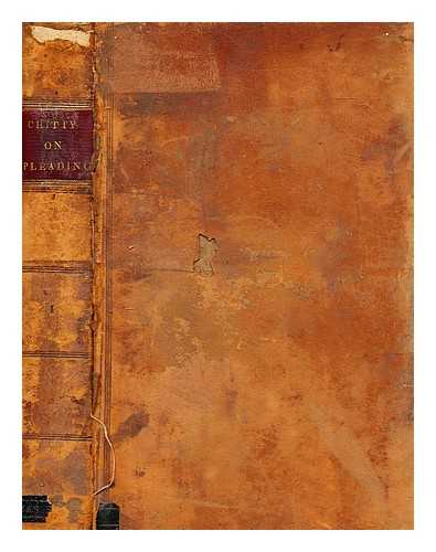 CHITTY, JOSEPH (1776-1841) - A treatise on the parties to actions, the forms of actions, and on pleading : with a second and third volume, containing precedents of pleadings : vol. 1