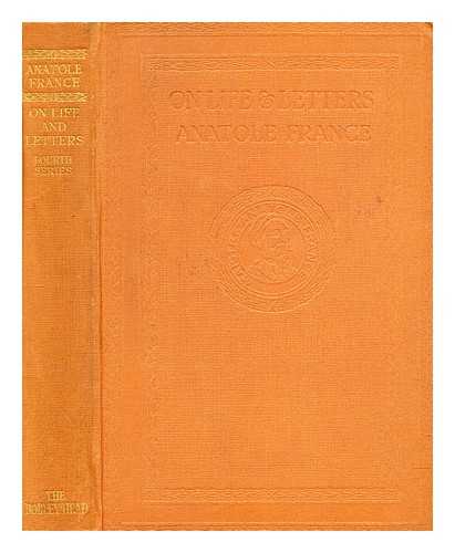 FRANCE, ANATOLE (1844-1924) - On life & letters : fourth series