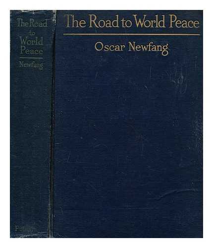 NEWFANG, OSCAR (1875-1943) - The road to world peace : a federation of nations