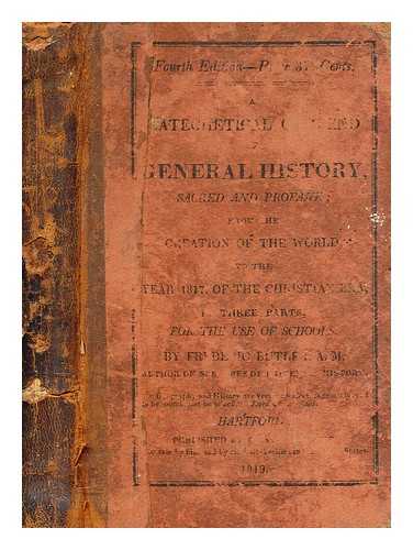 BUTLER, FREDERICK (1766-1843) - A catechetical compend of general history : sacred and profane : from the creation of the world, to the year 1817